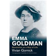 Emma Goldman Revolution as a Way of Life by Gornick, Vivian, 9780300198232