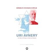 Israel's Vicious Circle Ten Years of Writings on Israel and Palestine by Avnery, Uri, 9780745328232