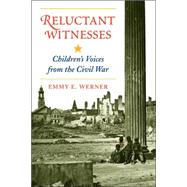 Reluctant Witnesses Children's Voices From The Civil War by Werner, Emmy E, 9780813328232
