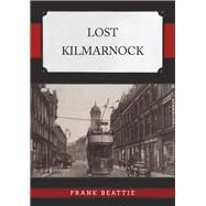 Lost Kilmarnock by Beattie, Frank, 9781398118232