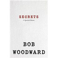 Secrets A Reporter's Memoir by Woodward, Bob, 9781668008232