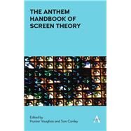 The Anthem Handbook of Screen Theory by Vaughan, Hunter; Conley, Tom, 9781783088232