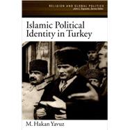 Islamic Political Identity in Turkey by Yavuz, M. Hakan, 9780195188233