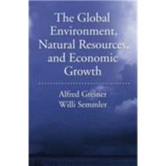 The Global Environment, Natural Resources, and Economic Growth by Greiner, Alfred; Semmler, Will, 9780195328233