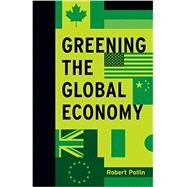 Greening the Global Economy by Pollin, Robert, 9780262028233