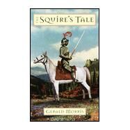 The Squire's Tale by Morris, Gerald, 9780440228233