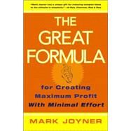 The Great Formula for Creating Maximum Profit with Minimal Effort by Joyner, Mark, 9780471778233