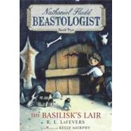 Basilisk's Lair (Nathaniel Fludd, Beastologist, Book 2) by Lafevers, R. L.; Murphy, Kelly, 9780547488233