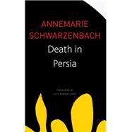 Death in Persia by Schwarzenbach, Annemarie; Jones, Lucy Renner, 9780857428233