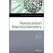 Nanocarbon Electrochemistry by Yang, Nianjun; Zhao, Guohua; Foord, John S., 9781119468233