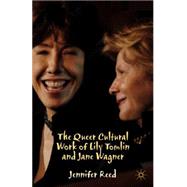 The Queer Cultural Work of Lily Tomlin and Jane Wagner by Reed, Jennifer, 9781137358233