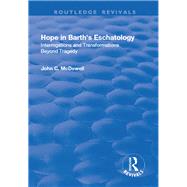 Hope in Barth's Eschatology: Interrogations and Transformations Beyond Tragedy by McDowell,John C., 9781138728233