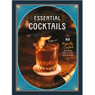 Essential Cocktails 85 Perfectly Crafted Recipes for Every Occasion by Buencamino, Miguel, 9781577158233