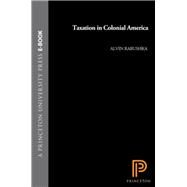 Taxation in Colonial America by Rabushka, Alvin, 9780691168234