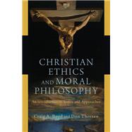 Christian Ethics and Moral Philosophy by Boyd, Craig A.; Thorsen, Don, 9780801048234