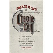 Imagining the Creole City by Fertel, Rien, 9780807158234