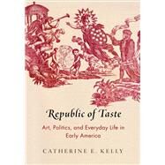 Republic of Taste by Kelly, Catherine E., 9780812248234