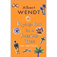Flying-Fox in a Freedom Tree by Wendt, Albert, 9780824818234
