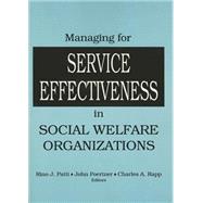 Managing for Service Effectiveness in Social Welfare Organizations by Patti; Rino J, 9780866568234