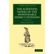 The Scientific Papers of the Honourable Henry Cavendish by Cavendish, Henry; Maxwell, James Clerk; Thorpe, Edward; Larmor, Joseph, 9781108018234