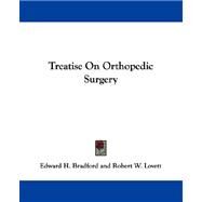 Treatise on Orthopedic Surgery by Bradford, Edward H., 9781432508234