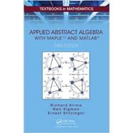 Applied Abstract Algebra with MapleTM and MATLAB, Third Edition by Klima; Richard, 9781482248234