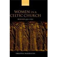 Women in the Celtic Church Ireland c. 450-1150 by Harrington, Christina, 9780198208235