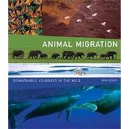 Animal Migration: Remarkable Journeys in the Wild by Hoare, Ben, 9780520258235