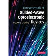 Fundamentals of Guided-Wave Optoelectronic Devices by William S. C. Chang, 9780521868235