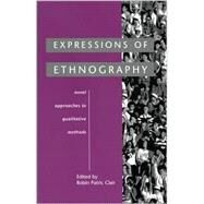 Expressions of Ethnography : Novel Approaches to Qualitative Methods by Clair, Robin Patric, 9780791458235