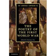 The Cambridge Companion to the Poetry of the First World War by Das, Santanu, 9781107018235