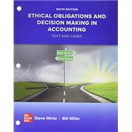 Ethical Obligations and Decision-Making in Accounting: Text and Cases by Steven Mintz and William Miller, 9781265668235