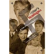 Hitler's Hostages : A Tale of Escalating Terror by Reisch, Terry; Harrar, Charles E., 9781436318235