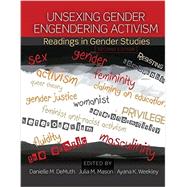 Unsexing Gender, Engendering Activism by Demuth, Danielle M.; Mason, Julia M.; Weekley, Ayana K.; Chakravarty, Debjani; Underwood, Kathleen, 9781465268235