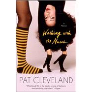 Walking with the Muses A Memoir by Cleveland, Pat, 9781501108235