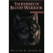 The Journey of Blood Warrior by Joiner, William H., Jr.; Brewer, Missy, 9781523368235