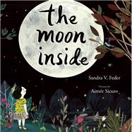 The Moon Inside by Feder, Sandra; Sicuro, Aime, 9781554988235