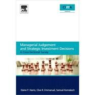 Managerial Judgement and Strategic Investment Decisions: A Cross-sectional Survey by Harris, Elaine P.; Emmanuel, Clive R.; Komakech, Samuel, 9781856178235