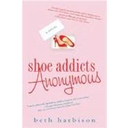 Shoe Addicts Anonymous by Harbison, Beth, 9780312348236