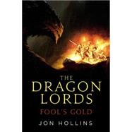 The Dragon Lords: Fool's Gold by Hollins, Jon, 9780316308236