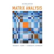 Matrix Analysis by Roger A. Horn , Charles R. Johnson, 9780521548236