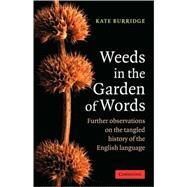Weeds in the Garden of Words: Further Observations on the Tangled History of the English Language by Kate Burridge, 9780521618236