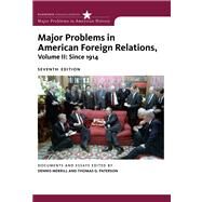 Major Problems in American Foreign Relations, Volume II: Since 1914 by Merrill, Dennis; Paterson, Thomas, 9780547218236