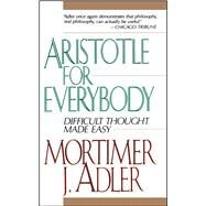 Aristotle for Everybody by Adler, Mortimer J., 9780684838236