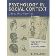 Psychology in Social Context Issues and Debates by Tyson, Philip John; Jones, Dai; Elcock, Jonathan, 9781405168236