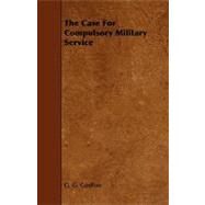 The Case for Compulsory Military Service by Coulton, G. G., 9781443788236