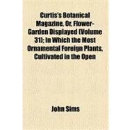 Curtis's Botanical Magazine, Or, Flower-garden Displayed by Sims, John; Churchill, George Morton, 9780217778237