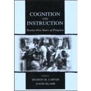 Cognition and Instruction: Twenty-five Years of Progress by Carver; Sharon M., 9780805838237