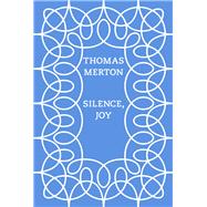 Silence, Joy by Merton, Thomas; Wait, Christopher, 9780811228237