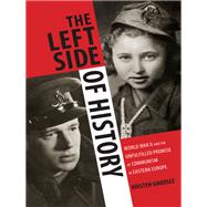 The Left Side of History by Ghodsee, Kristen, 9780822358237